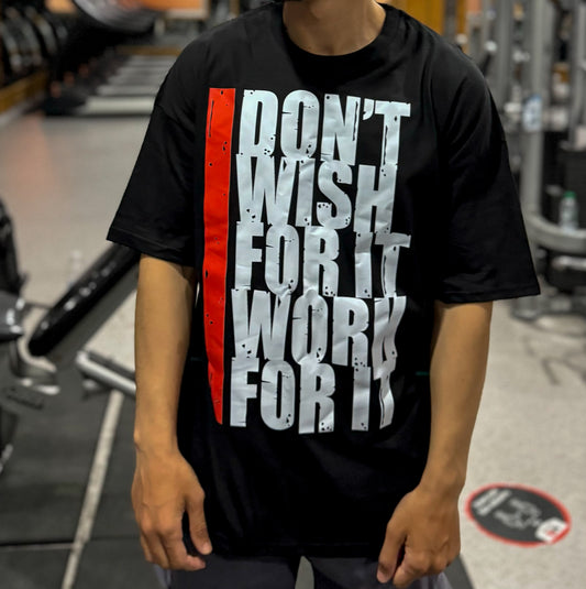 I Don’t Wish For It, I Work For It Motivational Tee