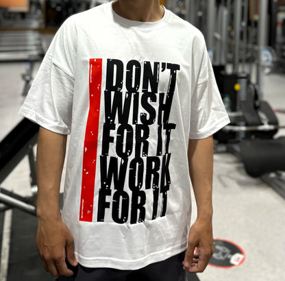 I Don’t Wish For It, I Work For It Motivational Tee